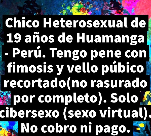 CHICO HETERO BUSCO SEXO VIRTUAL TENGO 19 AÑOS TENGO PENE CON FIMOSIS EN ESPAÑA
