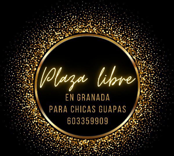 PLAZA LIBRE EN GRANADA MUCHO TRABAJO EN HUELVA